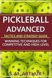 Pickleball Advanced Tactics and Strategy Guide