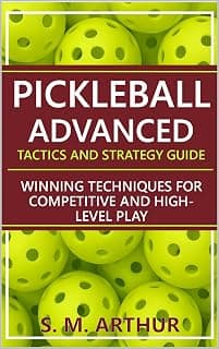 Pickleball Advanced Tactics and Strategy Guide