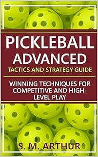 Pickleball Advanced Tactics and Strategy Guide